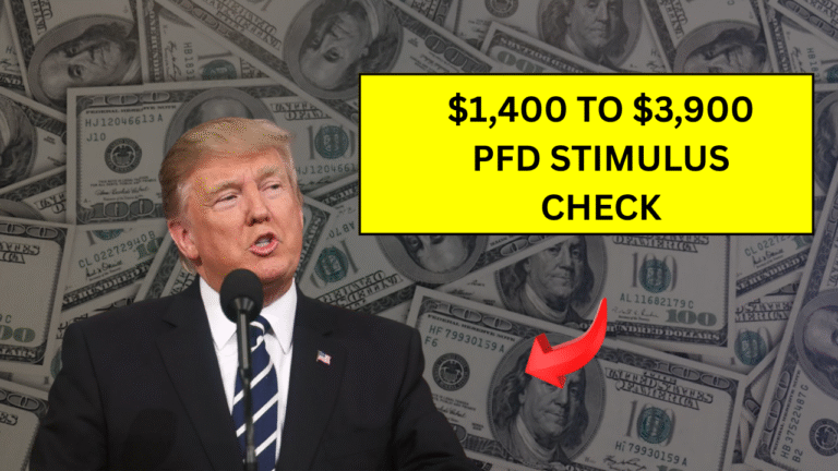 $1,400 to $3,900 PFD Stimulus Check: What You Need to Know About Eligibility and Payment Dates