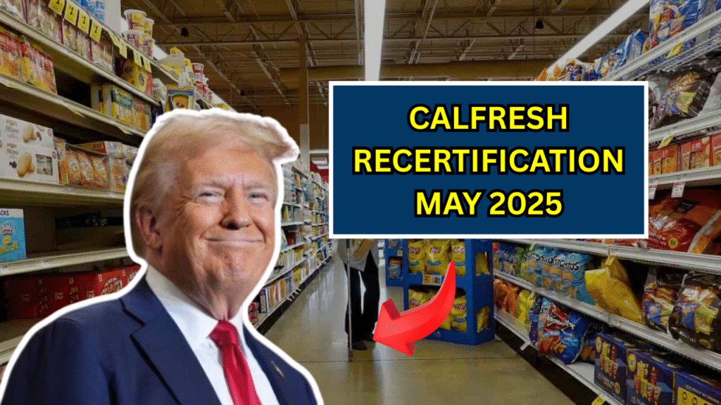 CalFresh Recertification May 2025: See Deposit Dates, Amounts, and Next Steps