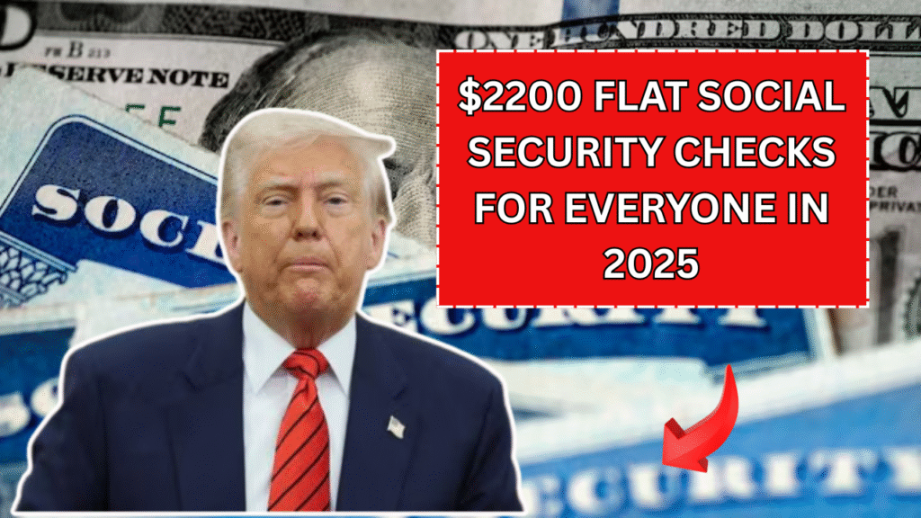 $2200 Flat Social Security Checks for Everyone in 2025? The Truth Behind the Rumors