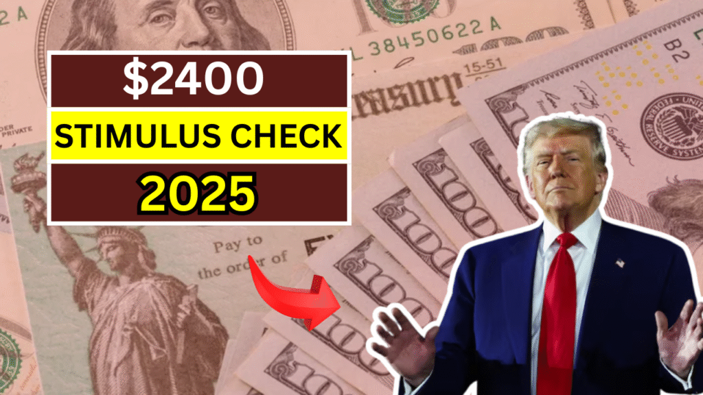 $2400 Stimulus Checks 2025: What You Need to Know About Eligibility, Payment Dates, and More