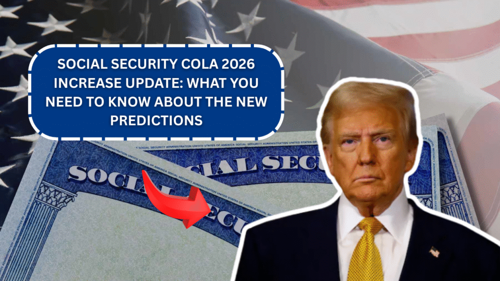 Social Security COLA 2026 Increase Update: What You Need to Know About the New Predictions