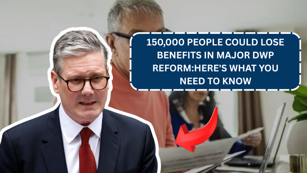 150,000 People Could Lose Benefits in Major DWP Reform: Here's What You Need to Know