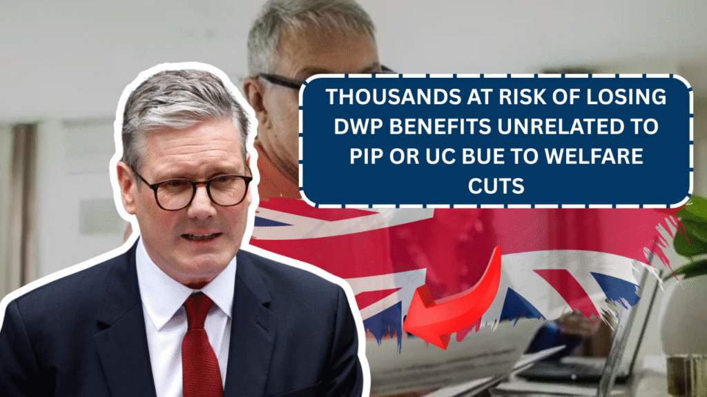 Thousands At Risk Of losing DWP Benefits Unrelated To PIP or UC Bue To Welfare Cuts