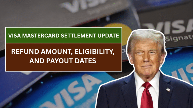 Visa Mastercard Settlement Update – Refund Amount, Eligibility, and Payout Dates