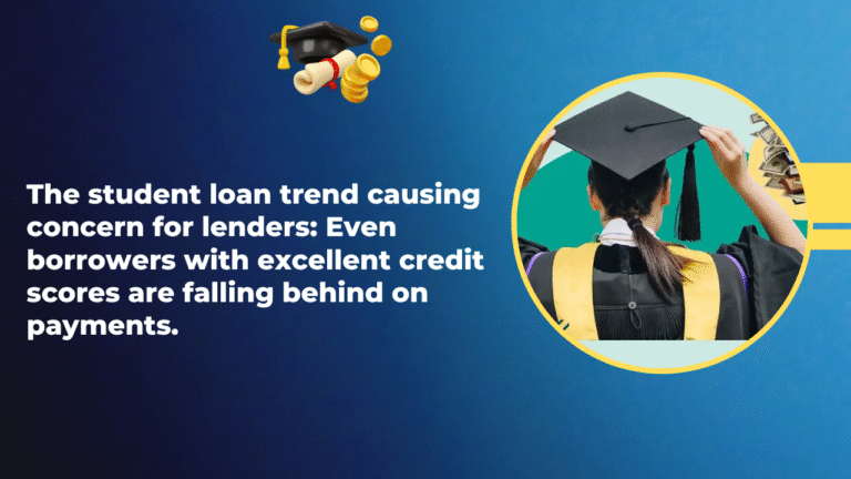 The student loan trend causing concern for lenders: Even borrowers with excellent credit scores are falling behind on payments.