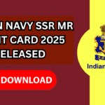 Indian Navy SSR MR Admit Card 2025 Released